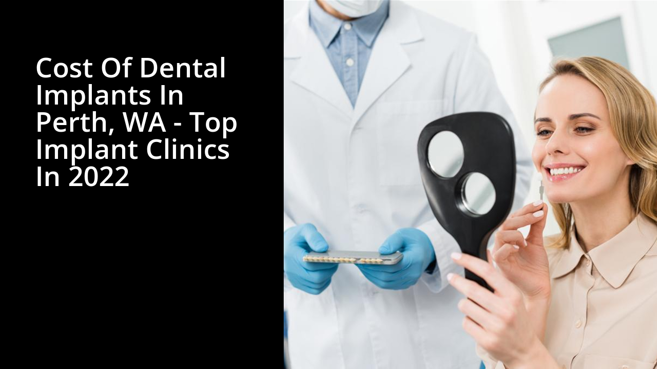 Cost Of Dental Implants In Perth, WA - Top Implant Clinics In 2022 Cost Of Dental Implants In Perth, WA - Top Implant Clinics In 2022